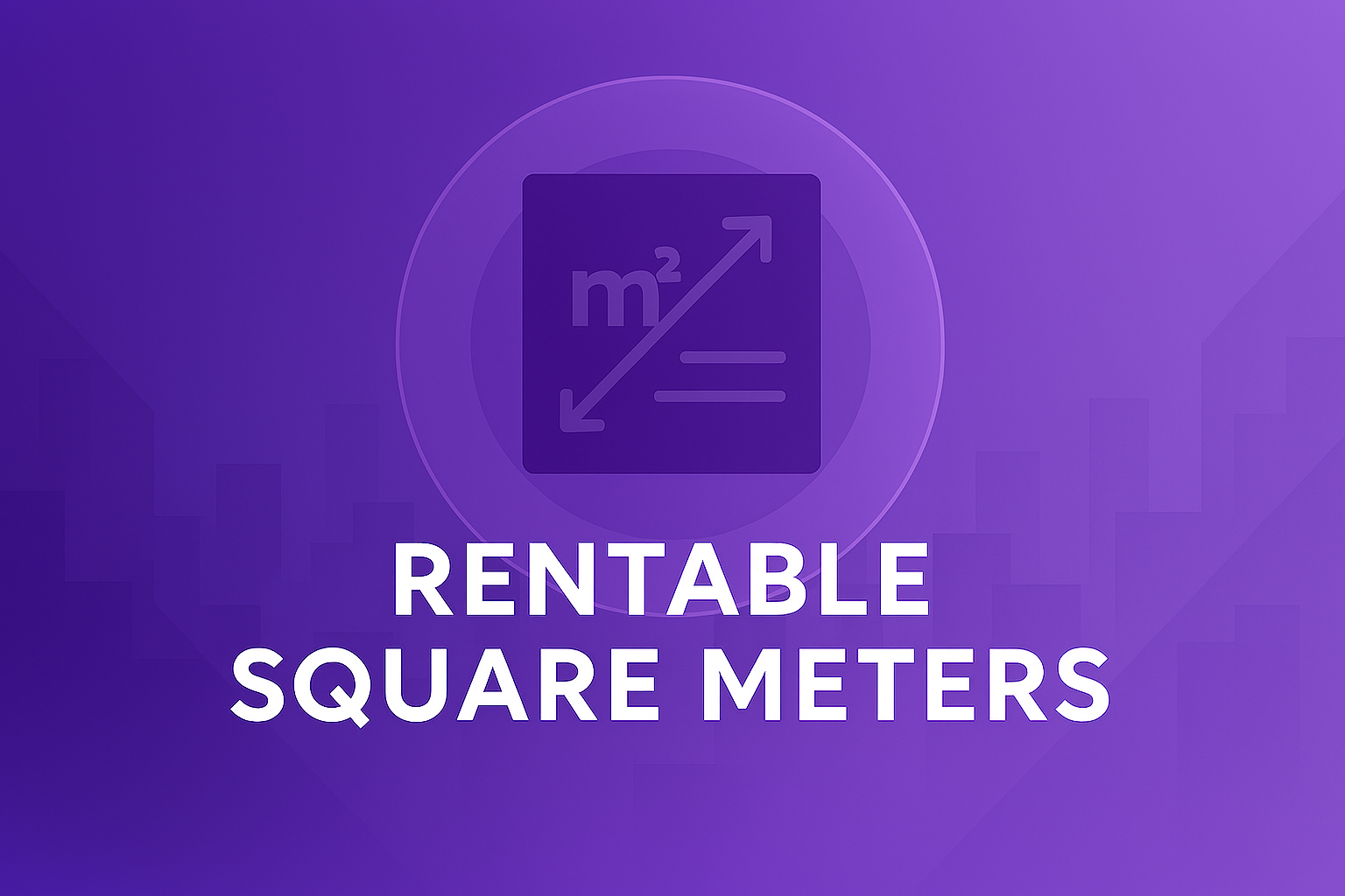 Commercial Rentable Rentable Square Meters (RSM / RSF) in Commercial Real Estate